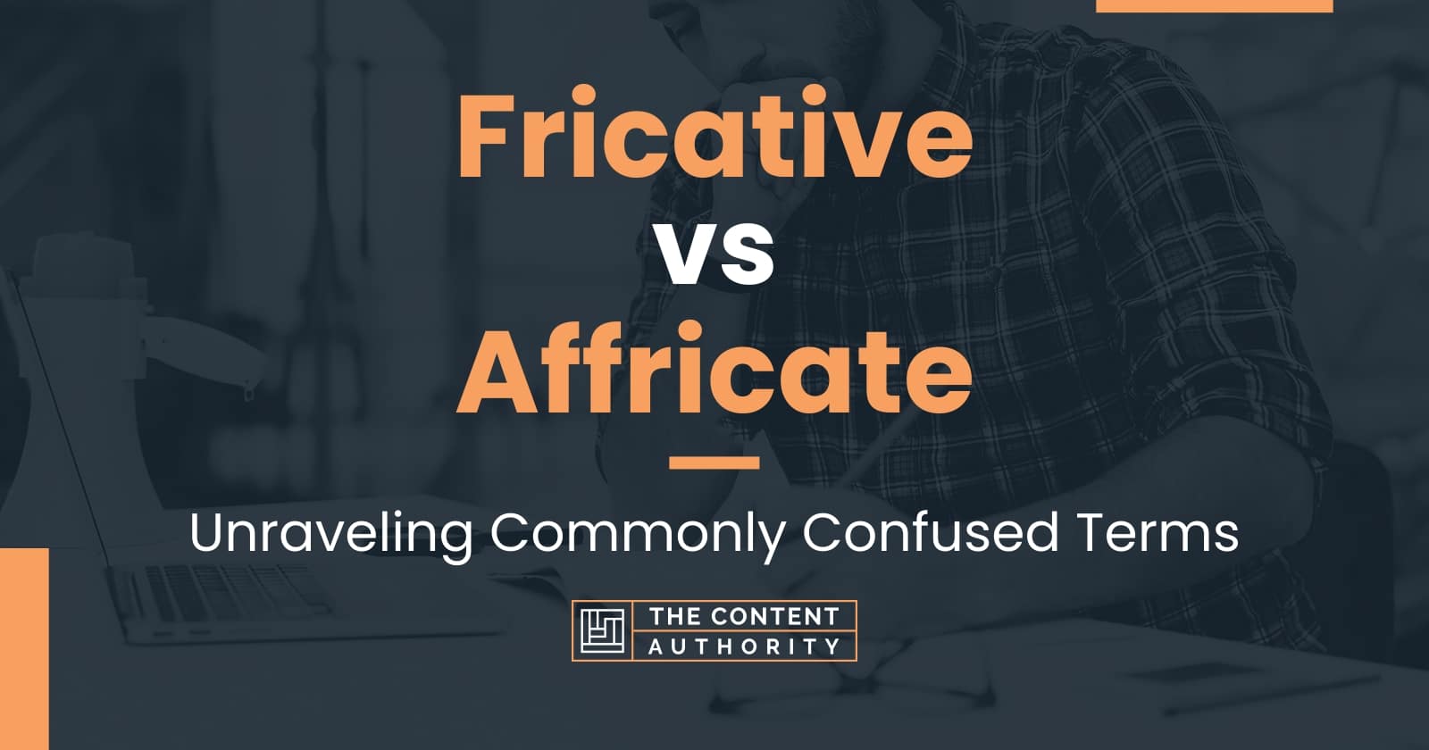 Fricative vs Affricate: Unraveling Commonly Confused Terms