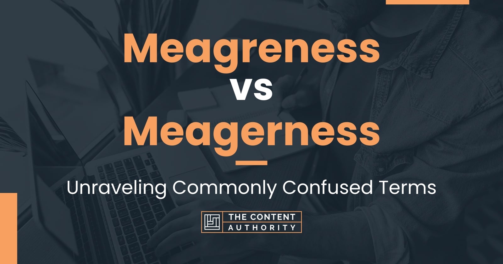 Meagreness vs Meagerness: Unraveling Commonly Confused Terms