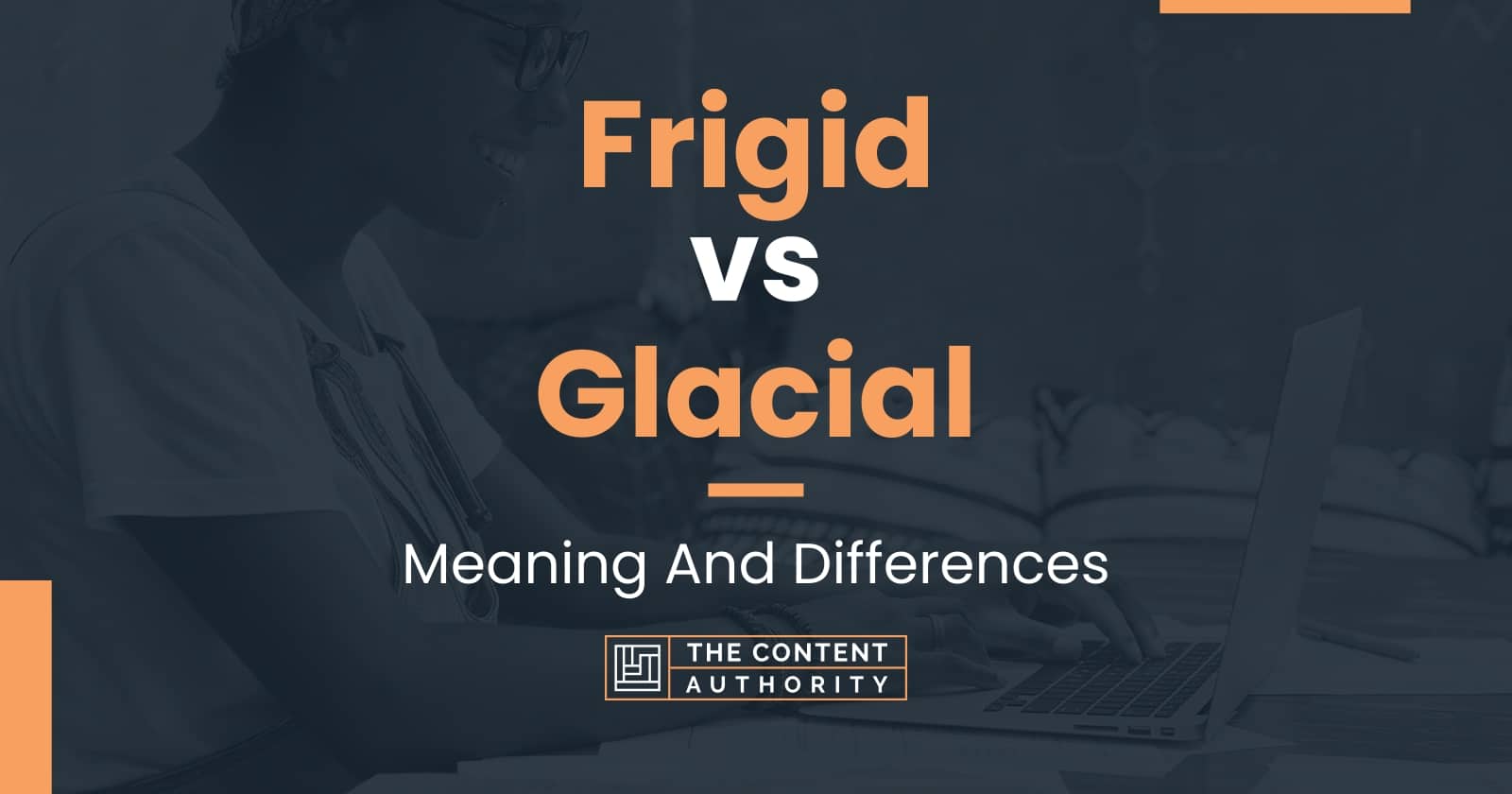 frigid-vs-glacial-meaning-and-differences