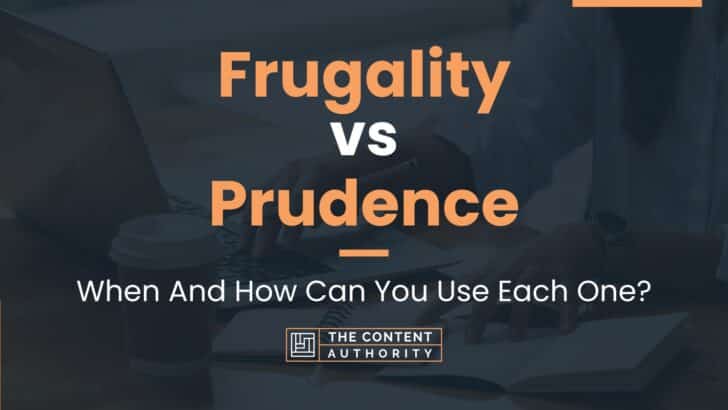 Frugality vs Prudence: When And How Can You Use Each One?