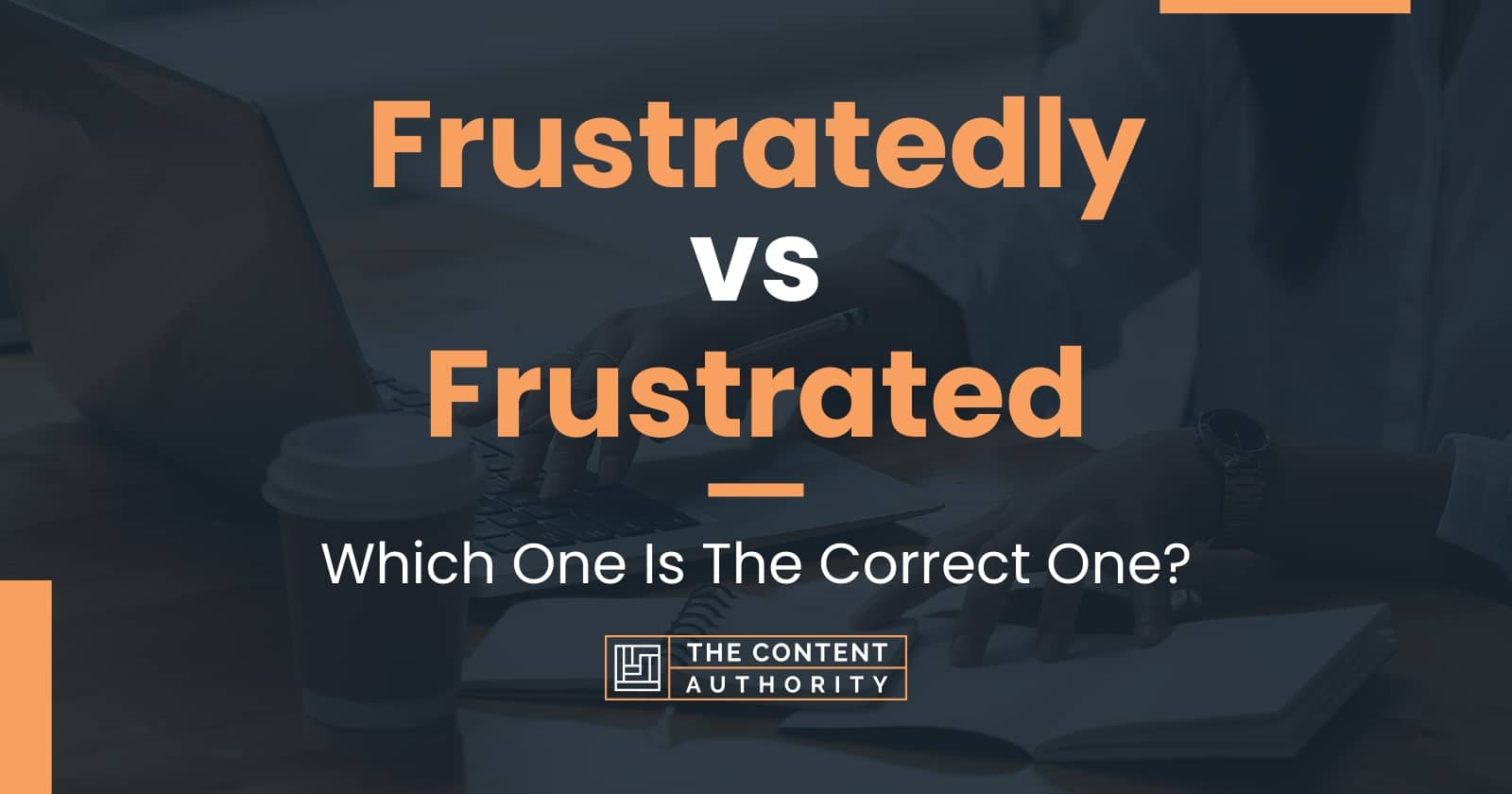 frustratedly-vs-frustrated-which-one-is-the-correct-one