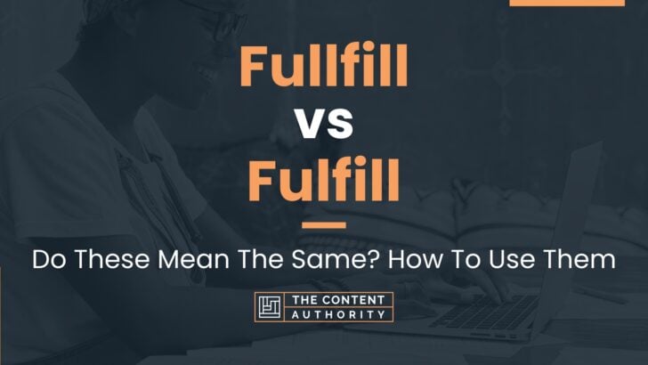 fullfill-vs-fulfill-do-these-mean-the-same-how-to-use-them