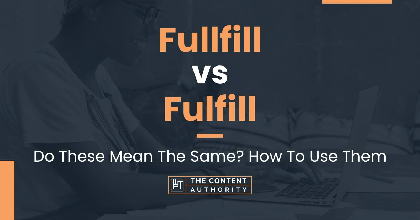 fullfill-vs-fulfill-do-these-mean-the-same-how-to-use-them