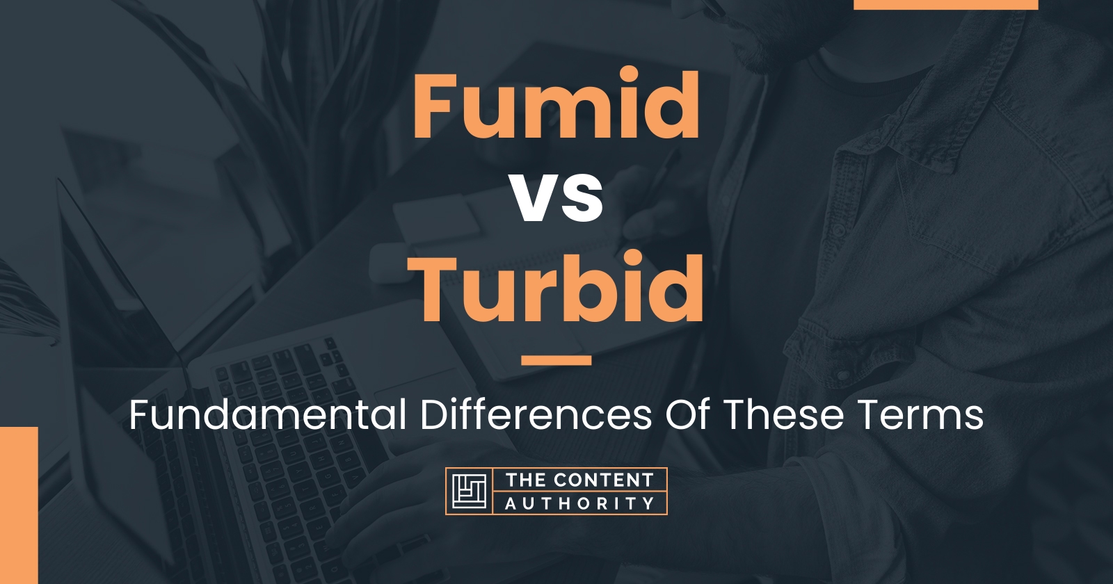 Fumid vs Turbid: Fundamental Differences Of These Terms