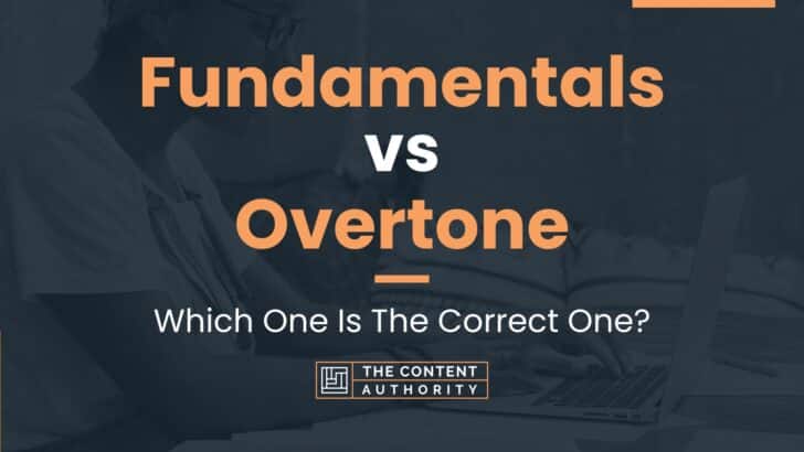 Fundamentals vs Overtone: Which One Is The Correct One?