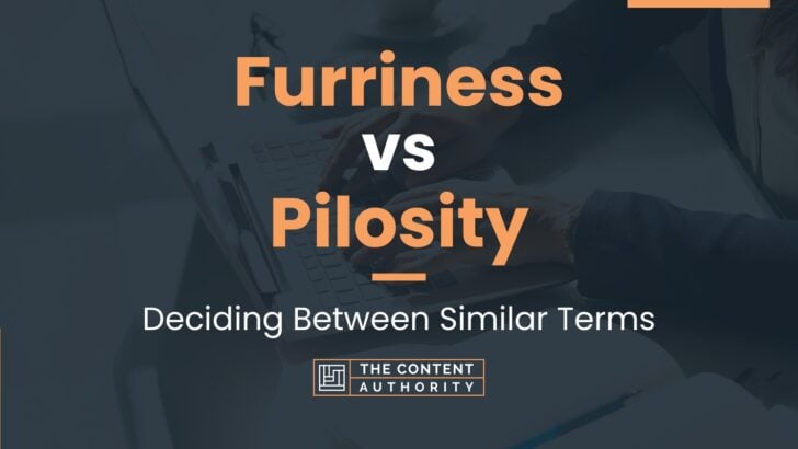 Furriness vs Pilosity: Deciding Between Similar Terms