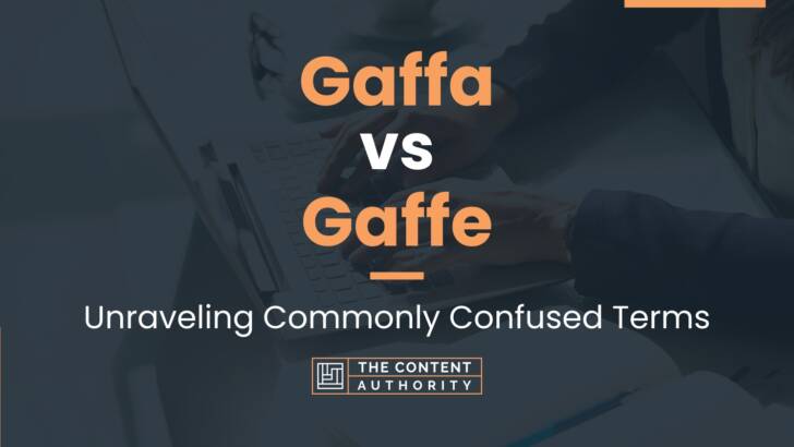 Gaffa vs Gaffe: Unraveling Commonly Confused Terms