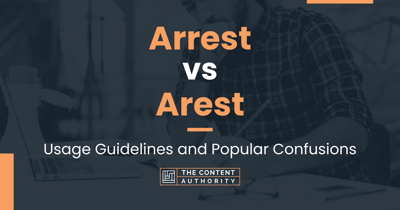 Arrest vs Arest: Usage Guidelines and Popular Confusions