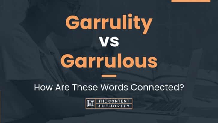 Garrulity vs Garrulous: How Are These Words Connected?