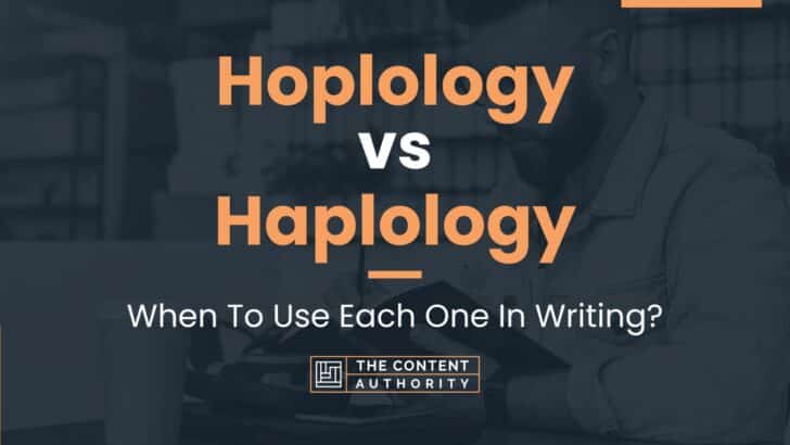 Hoplology vs Haplology: When To Use Each One In Writing?