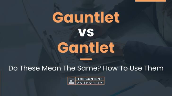 Gauntlet vs Gantlet: Do These Mean The Same? How To Use Them