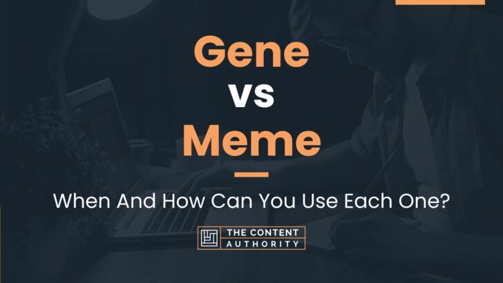 Gene vs Meme: When And How Can You Use Each One?