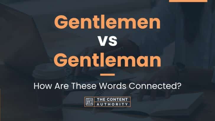 Gentlemen vs Gentleman: How Are These Words Connected?