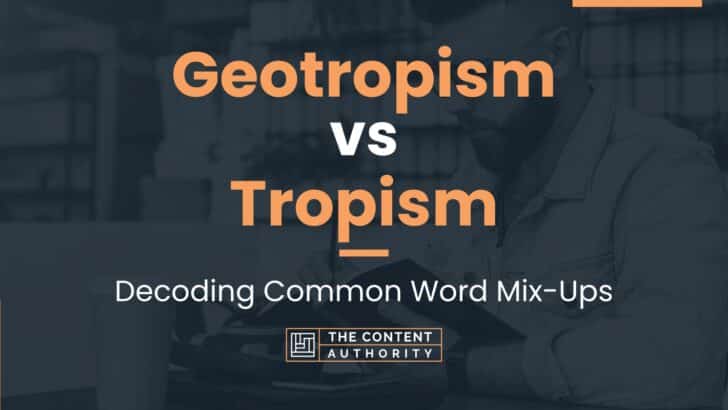 Geotropism vs Tropism: Decoding Common Word Mix-Ups