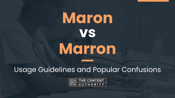 Maron vs Marron: Usage Guidelines and Popular Confusions