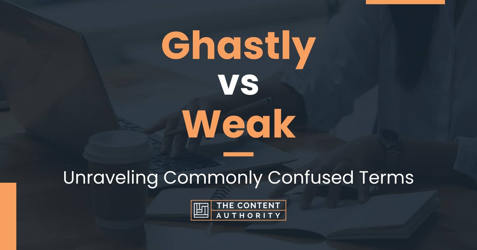 ghastly-vs-weak-unraveling-commonly-confused-terms