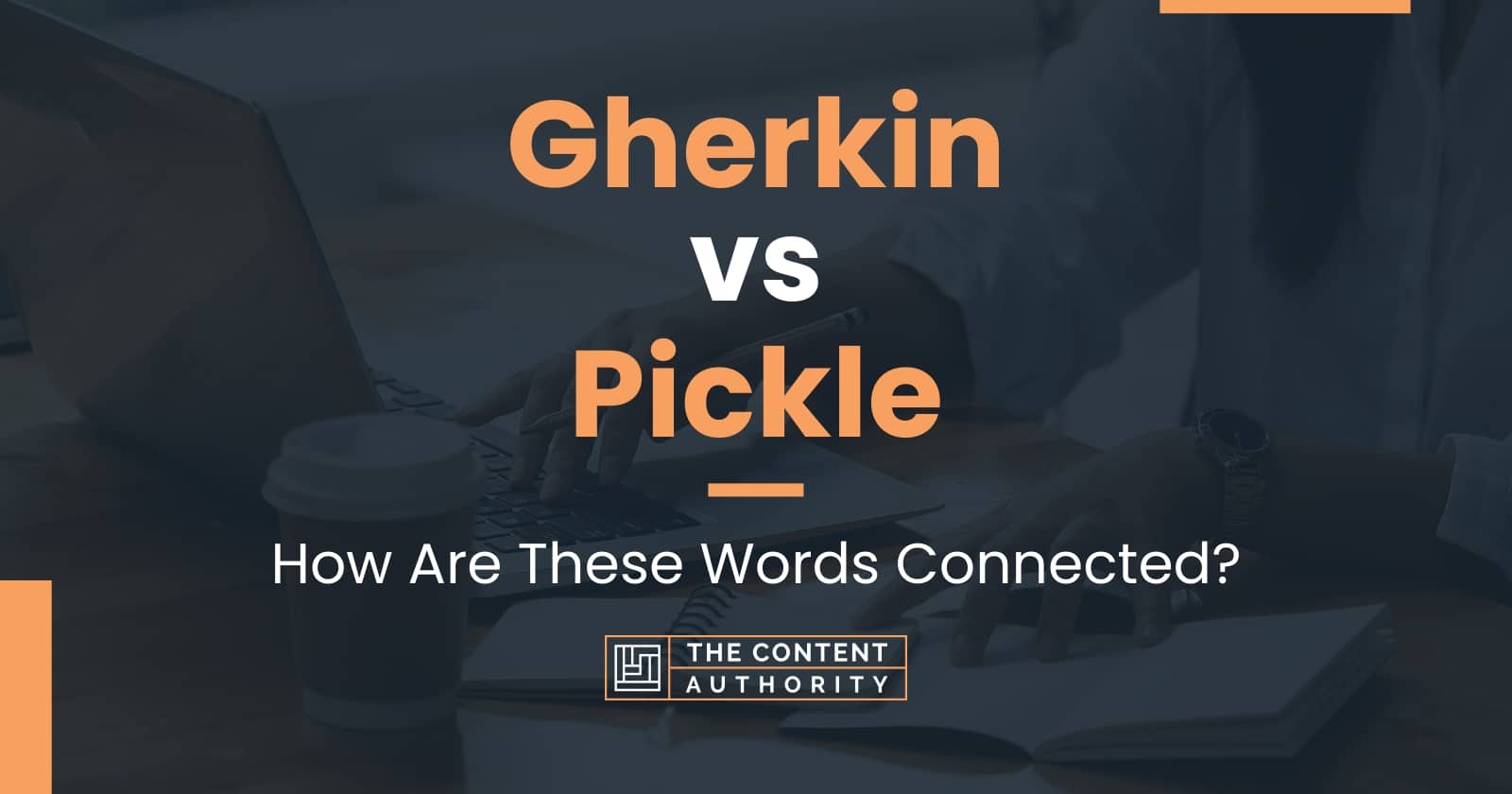 Gherkin vs Pickle How Are These Words Connected?