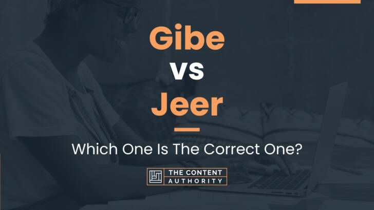 Gibe vs Jeer: Which One Is The Correct One?