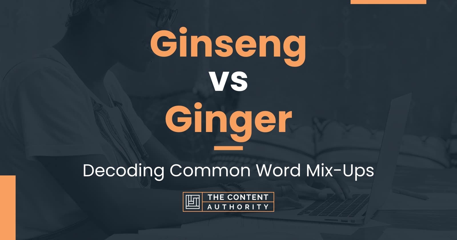Ginseng vs Ginger Decoding Common Word MixUps