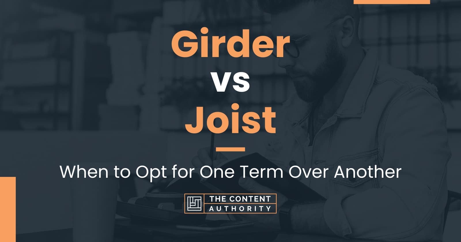 Girder vs Joist: When to Opt for One Term Over Another