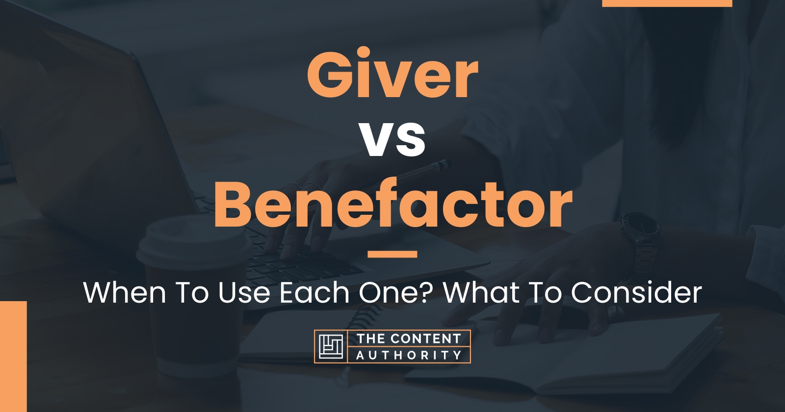 Giver vs Benefactor: When To Use Each One? What To Consider