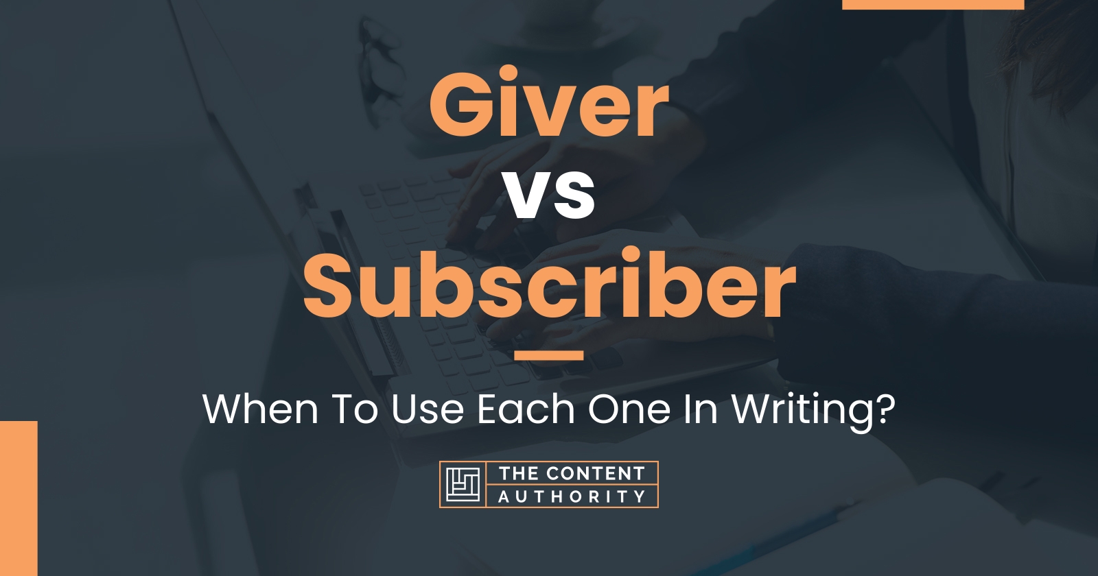 Giver vs Subscriber: When To Use Each One In Writing?