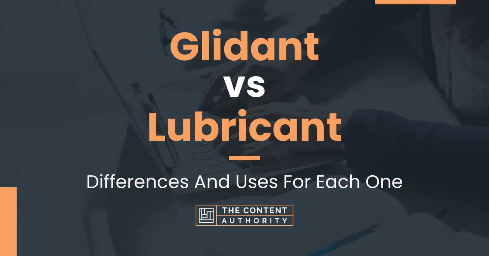 Glidant vs Lubricant Differences And Uses For Each One