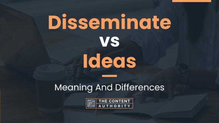 Disseminate vs Ideas: Meaning And Differences