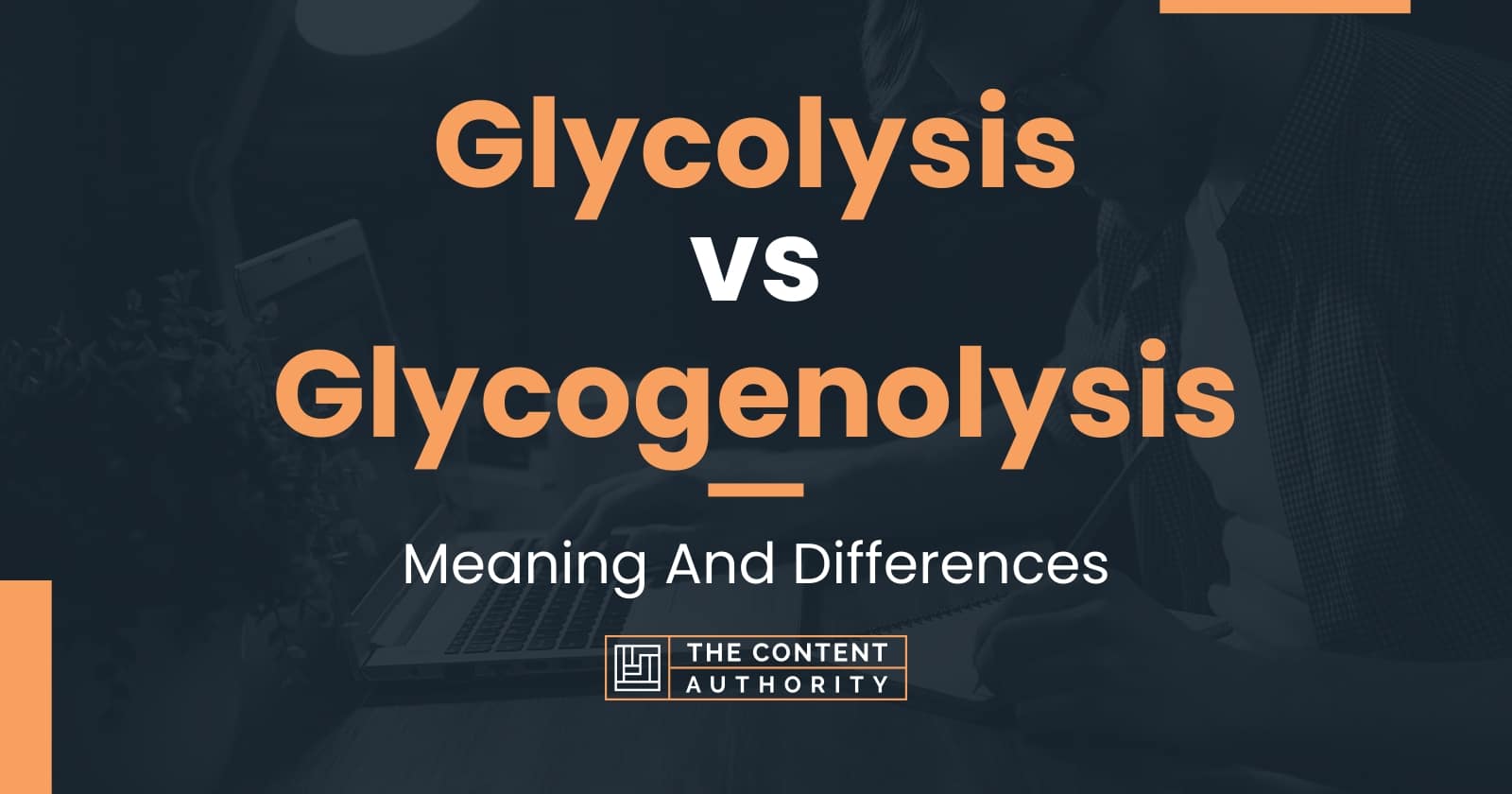 Glycolysis Vs Glycogenolysis Meaning And Differences