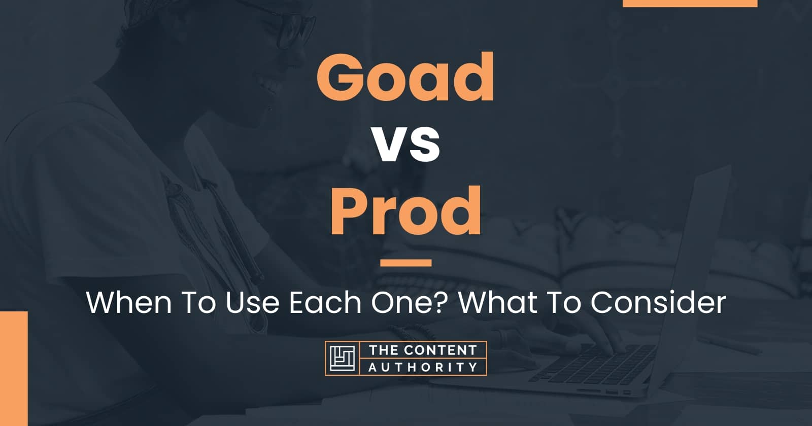 Goad vs Prod: When To Use Each One? What To Consider