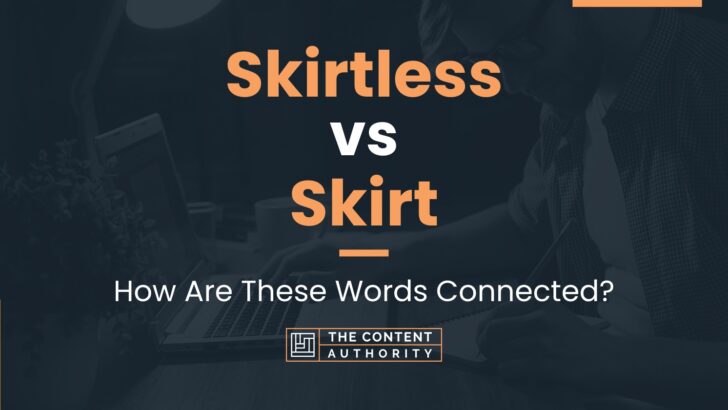Skirtless vs Skirt: How Are These Words Connected?