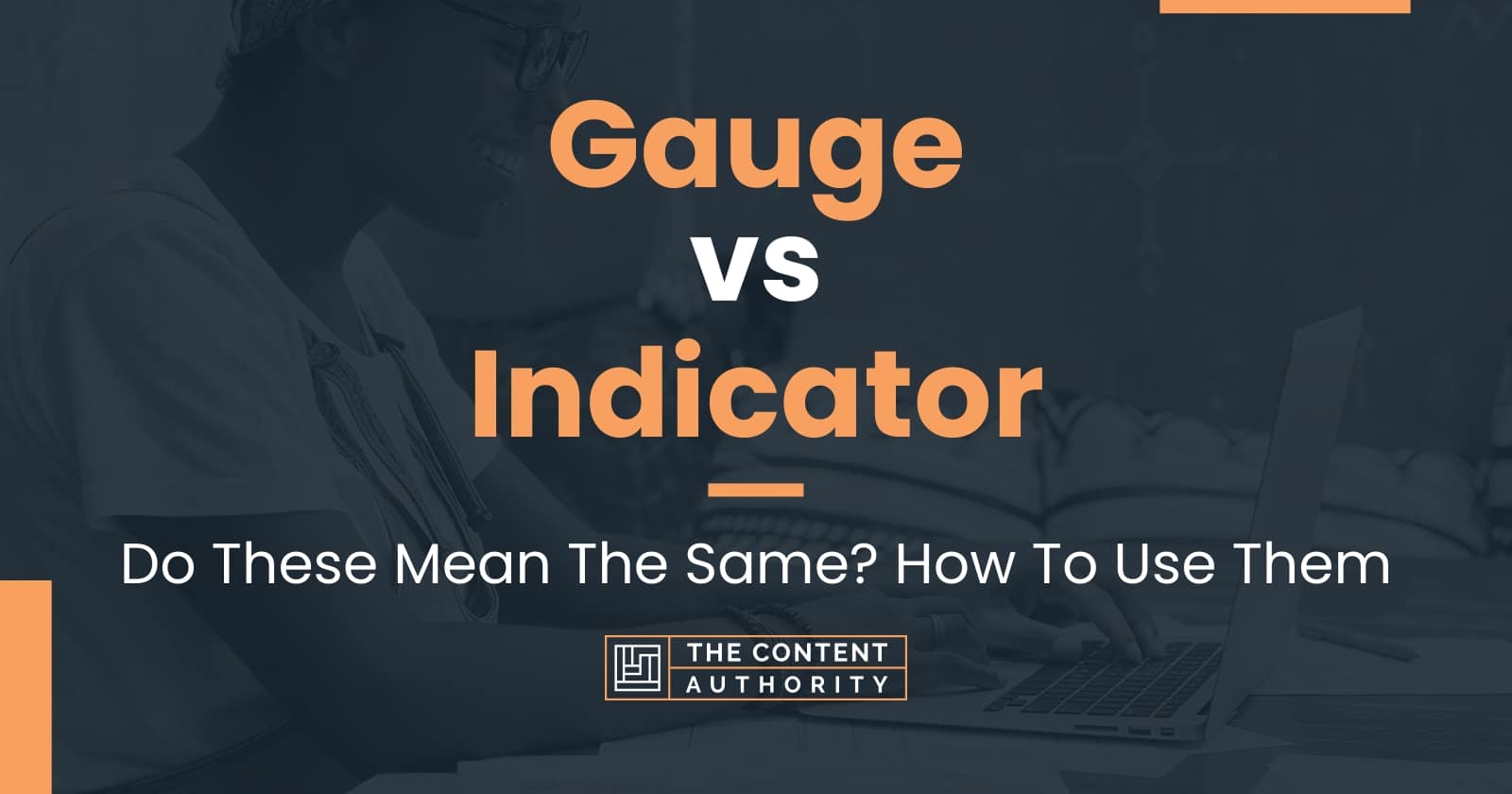 Gauge vs Indicator Do These Mean The Same? How To Use Them