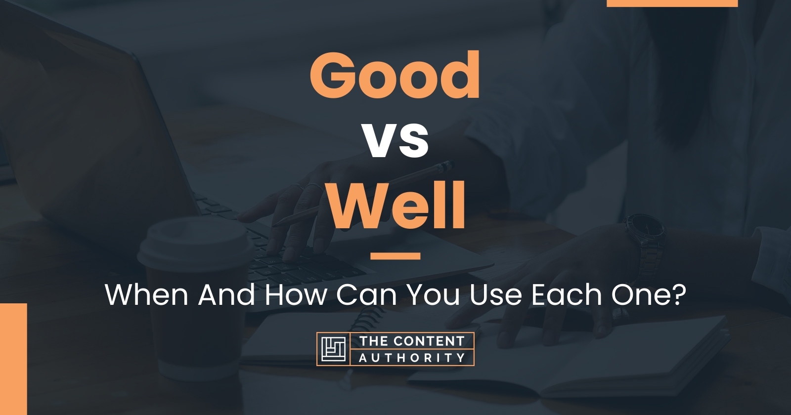 Good Vs Well When And How Can You Use Each One 