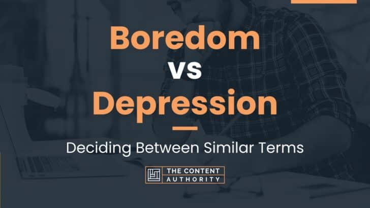 Boredom vs Depression: Deciding Between Similar Terms