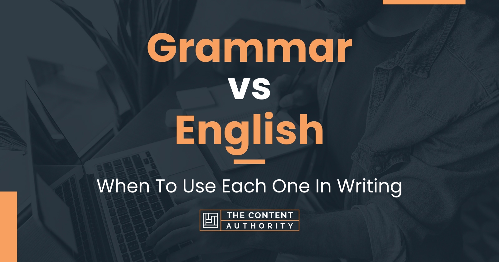 grammar-vs-english-when-to-use-each-one-in-writing