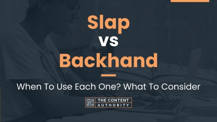 Slap vs Backhand: When To Use Each One? What To Consider