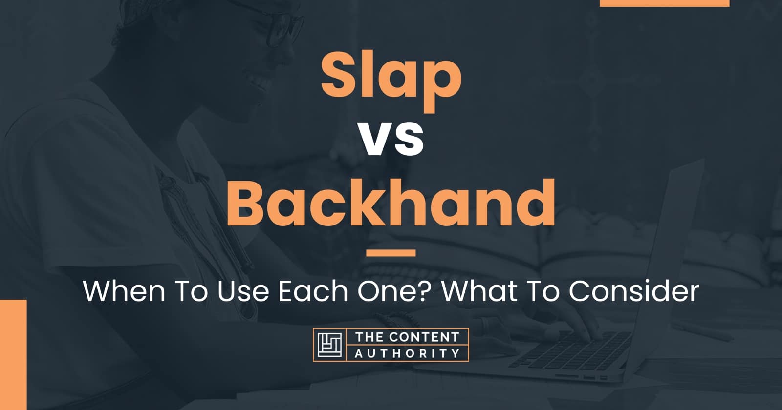 Slap vs Backhand: When To Use Each One? What To Consider