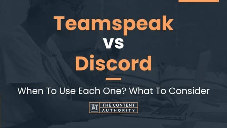 Teamspeak Vs Discord: When To Use Each One? What To Consider