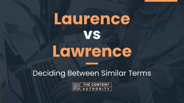 laurence-vs-lawrence-deciding-between-similar-terms