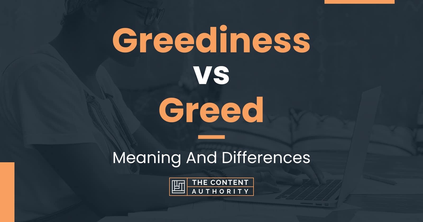 Greediness vs Greed: Meaning And Differences