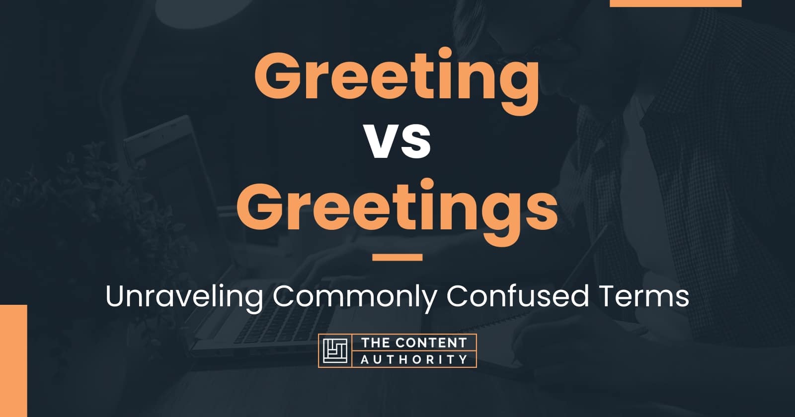 Greeting Vs Greetings Unraveling Commonly Confused Terms