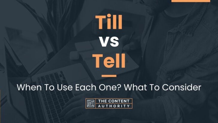 Till vs Tell: When To Use Each One? What To Consider