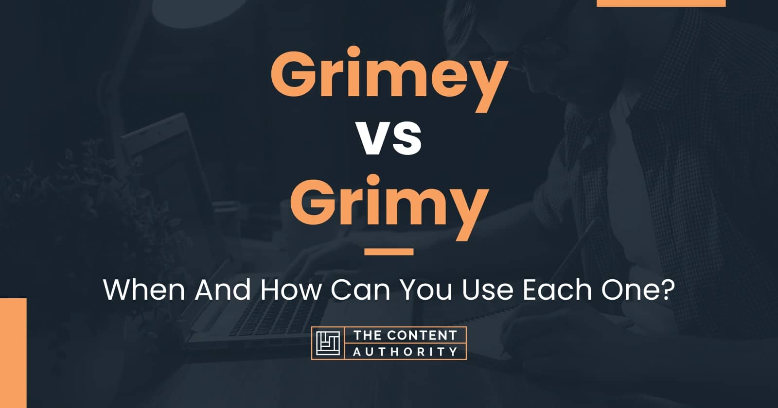 Grimey Vs Grimy When And How Can You Use Each One 