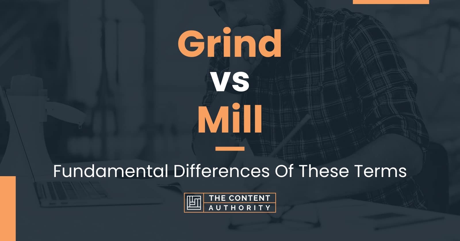 Grind vs Mill Fundamental Differences Of These Terms