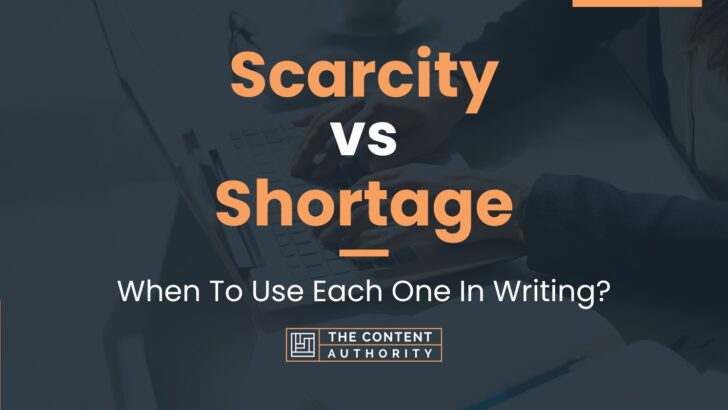 Scarcity vs Shortage: When To Use Each One In Writing?