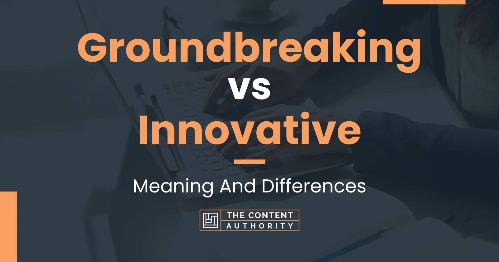 Groundbreaking vs Innovative: Meaning And Differences