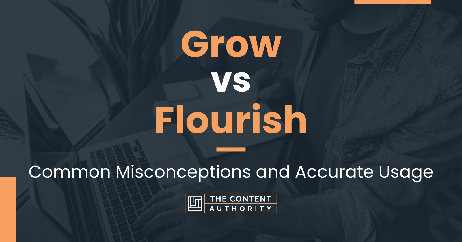 Grow vs Flourish: Common Misconceptions and Accurate Usage