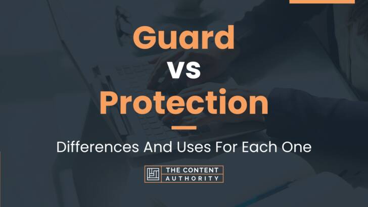 guard-vs-protection-differences-and-uses-for-each-one