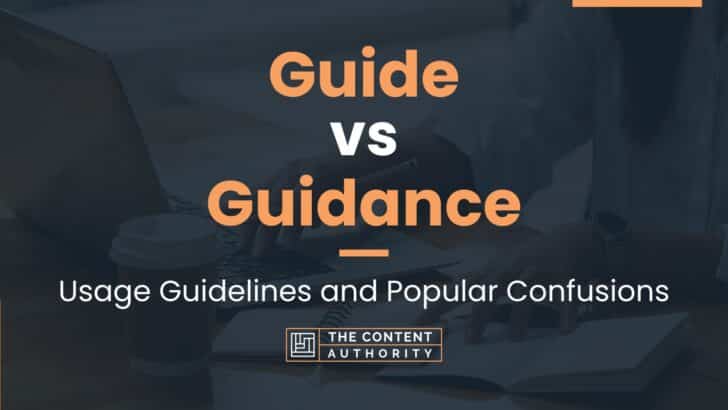 Guide vs Guidance: Usage Guidelines and Popular Confusions