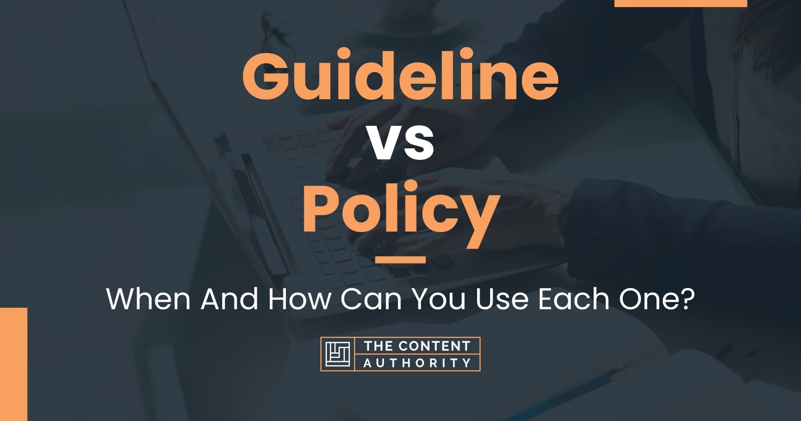 Guideline vs Policy: Differences And Uses For Each One